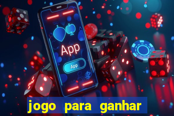 jogo para ganhar dinheiro gratis